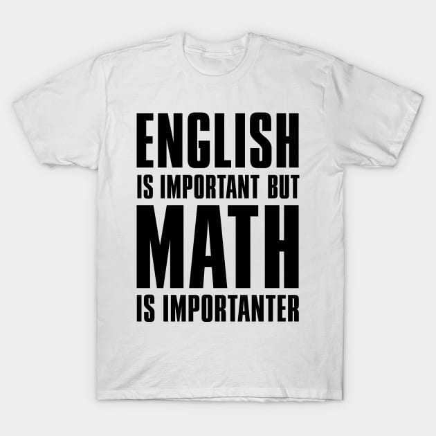 'English Is Important But Math Is Importanter' Teacher T-Shirt by ourwackyhome